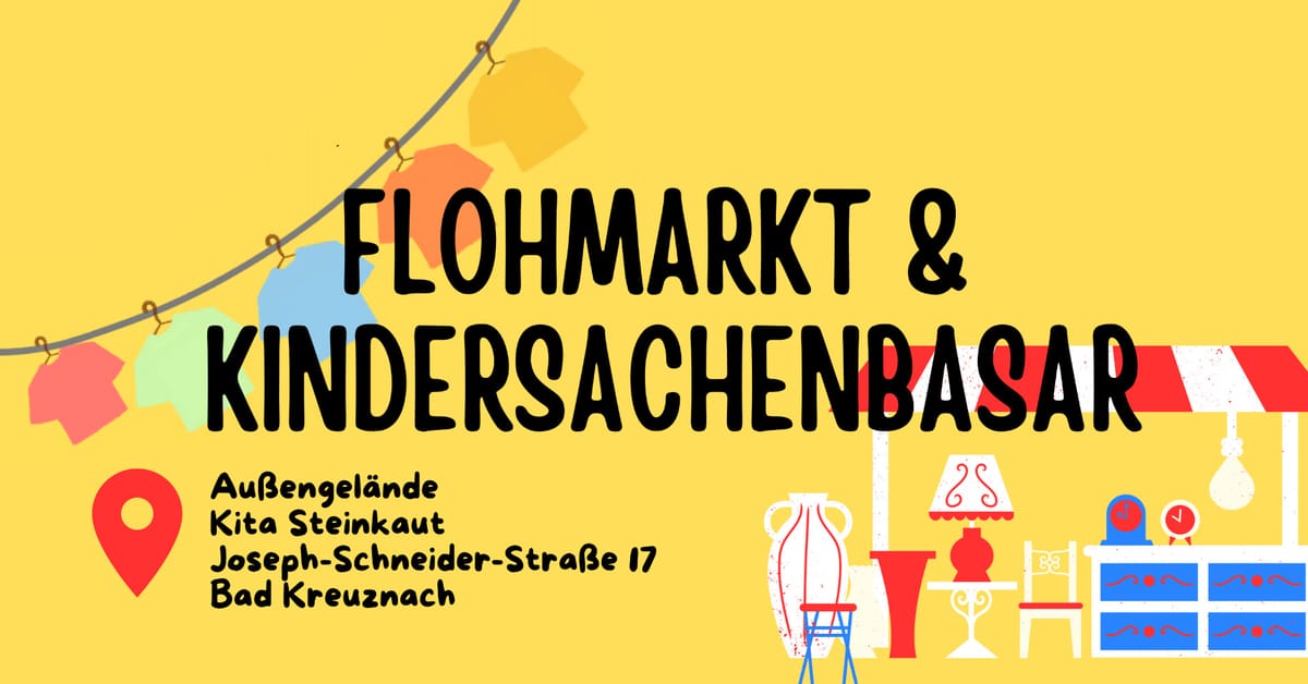 Flohmarkt & Kindersachenbasar • Kita Steinkaut • 12.9.2026 10-13 Uhr